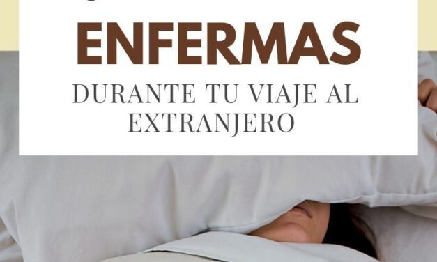 ¿Qué hacer si te enfermas durante tu viaje?